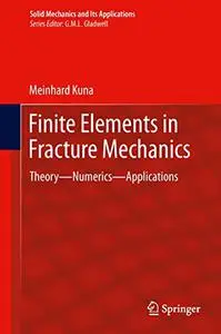 Finite Elements in Fracture Mechanics: Theory - Numerics - Applications