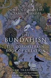 The Bundahisn: The Zoroastrian Book of Creation