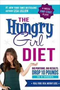 The Hungry Girl Diet: Big Portions. Big Results. Drop 10 Pounds in 4 Weeks (repost)