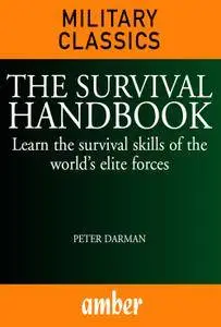 The Survival Handbook: Learn the Survival Skills of the World's Elite Forces