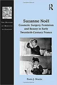 Suzanne Noël: Cosmetic Surgery, Feminism and Beauty in Early Twentieth-Century France