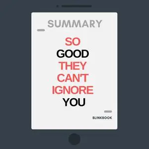 «Summary: So Good They Can't Ignore You» by R John