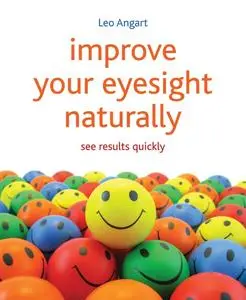 «Improve Your Eyesight Naturally» by Leo Anghart