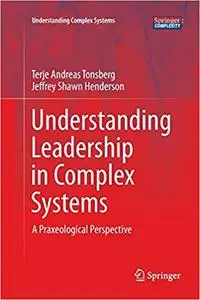 Understanding Leadership in Complex Systems: A Praxeological Perspective