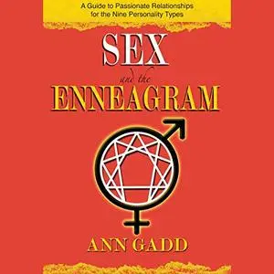 Sex and the Enneagram: A Guide to Passionate Relationships for the 9 Personality Types [Audiobook]