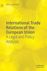 International Trade Relations of the European Union: A Legal and Policy Analysis