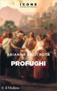 Arianna Arisi Rota - Profughi