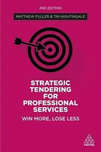 Strategic Tendering for Professional Services: Win More, Lose Less