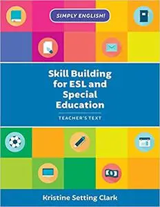 Skill Building for ESL and Special Education: Teacher's Text