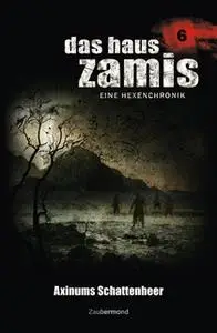 «Das Haus Zamis - Band 6: Axinums Schattenheer» by Uwe Voehl,Susan Schwartz,Ralf Schuder