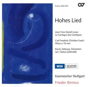 Frieder Bernius, Kammerchor Stuttgart - Hohes Lied: Daniel-Lesur, Ravel, Debussy, Fasch, Schumann (2009)