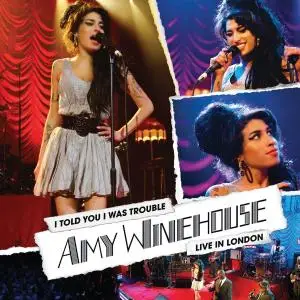 Amy Winehouse - I Told You I Was Trouble: Live In London (16 Track Edition) (2021)