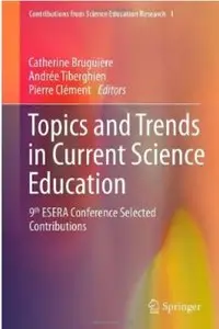 Topics and Trends in Current Science Education: 9th ESERA Conference Selected Contributions