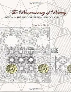 The Bureaucracy of Beauty: Design in the Age of its Global Reproducibility (Repost)