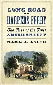 Long Road to Harpers Ferry: The Rise of the First American Left