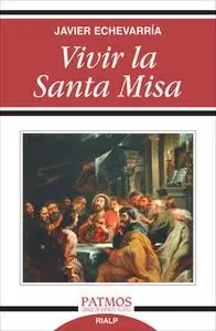 «Vivir la Santa Misa» by Javier Echevarría Rodríguez