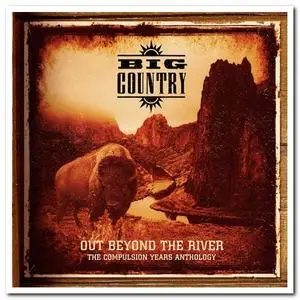 Big Country - Out Beyond The River: The Compulsion Years Anthology (2020)