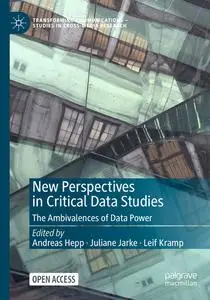 New Perspectives in Critical Data Studies: The Ambivalences of Data Power