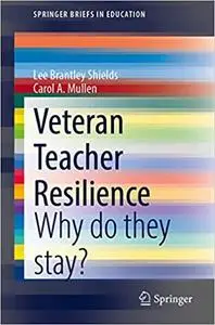 Veteran Teacher Resilience: Why do they stay?