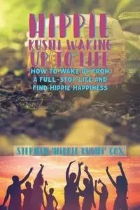 «Hippie Kushi Waking up to Life» by Stephen 'Hippie Kushi' Cox