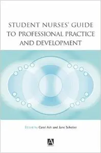 Student Nurses' Guide to Professional Practice and Development