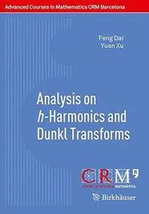 Analysis on h-Harmonics and Dunkl Transforms