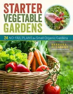 Starter Vegetable Gardens: 24 No-Fail Plans for Small Organic Gardens, 2nd Edition