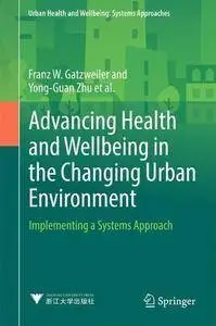 Advancing Health and Wellbeing in the Changing Urban Environment: Implementing a Systems Approach