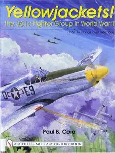 Yellowjackets!: The 361st Fighter Group in World War II (Schiffer Military History) (Repost)