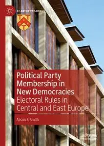Political Party Membership in New Democracies: Electoral Rules in Central and East Europe