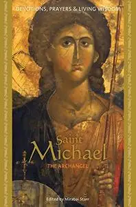 Saint Michael the Archangel: Devotions, Prayers, and Living Wisdom