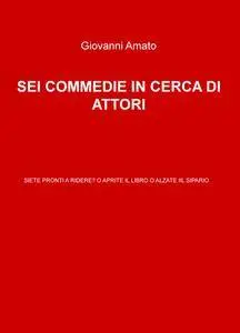 SEI COMMEDIE IN CERCA DI ATTORI