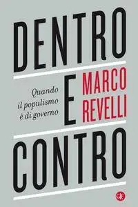 Marco Revelli - Dentro e contro. Quando il populismo è di governo (Repost)