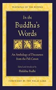 In the Buddha's Words: An Anthology of Discourses from the Pali Canon