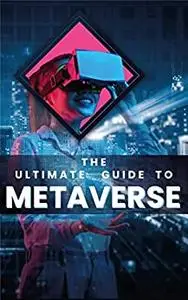 The Ultimate Guide to Metaverse Learn about metaverse web 0.3 the Future of Cryptocurrency