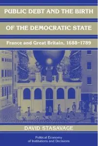 Public Debt and the Birth of the Democratic State: France and Great Britain 1688-1789