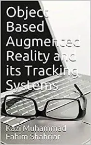 Object Based Augmented Reality and its Tracking Systems