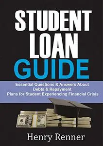 Student Loan Guide: Essential Questions & Answers About Debts