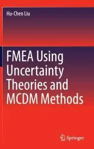 FMEA Using Uncertainty Theories and MCDM Methods [Repost]