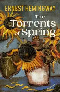 «The Torrents of Spring» by Ernest Hemingway