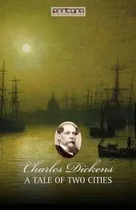 «A Tale of Two Cities» by Charles Dickens