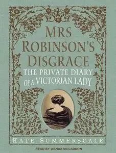 Mrs. Robinson's Disgrace: The Private Diary of a Victorian Lady (Audiobook) 