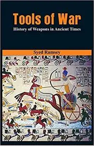 Tools of War: History of Weapons in Ancient Times