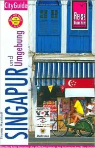 Singapur CityGuide: Handbuch für Singapur, die südlichen Inseln, den indonesischen Riau-Archipel und Melaka, Auflage: 6