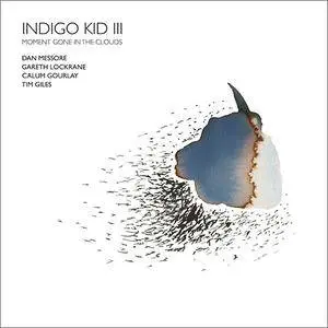 Indigo Kid - III: Moment Gone in the Clouds (2017)