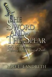 «The Sword and the Spear» by Rod Landreth