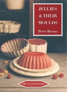 «Jellies and Their Moulds» by Peter Brears