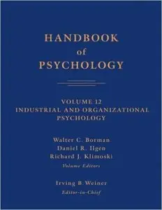 Handbook of Psychology, Industrial and Organizational Psychology, Vol 12 (repost)