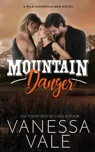 «Mountain Danger» by Vanessa Vale