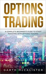 Options Trading: A Complete Beginner’s Guide to start investing with Options Trading